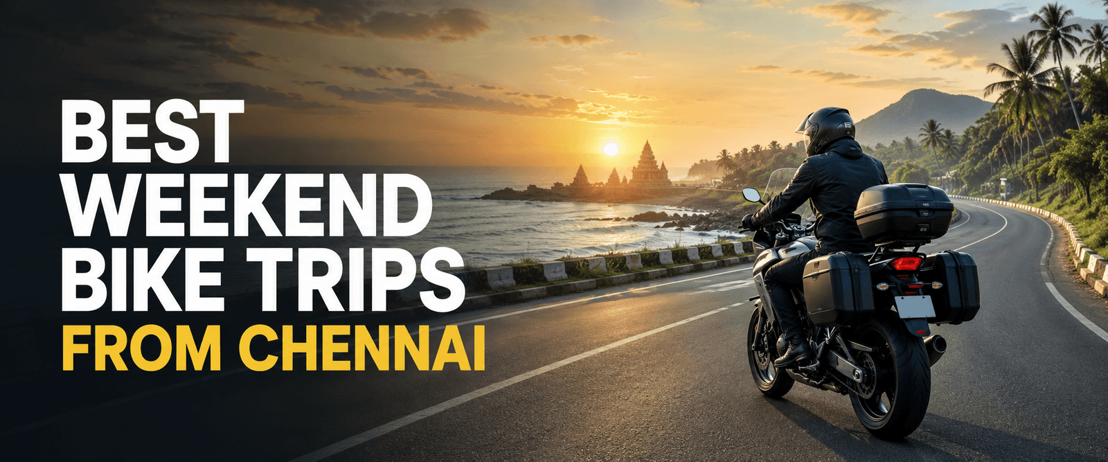 Best Weekend Bike Trips from Chennai