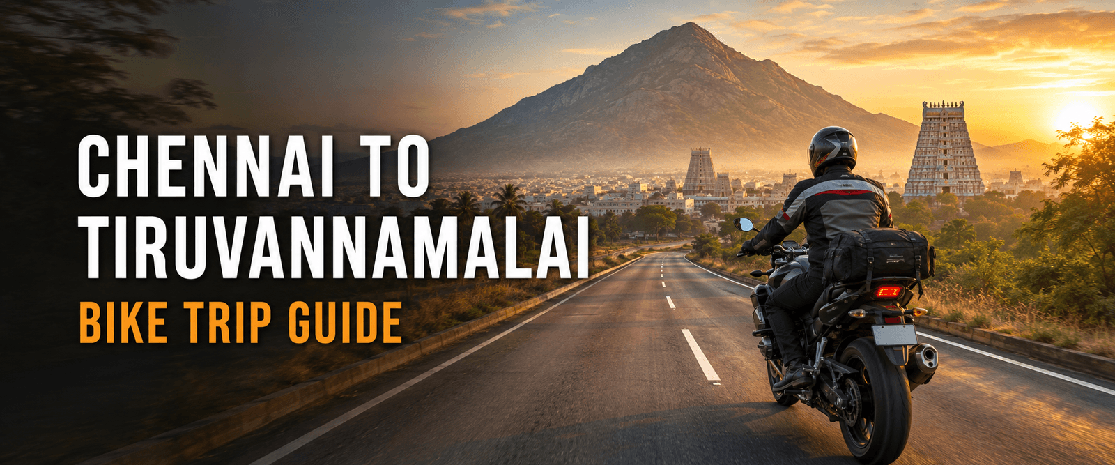 Chennai to Tiruvannamalai Bike Trip Guide