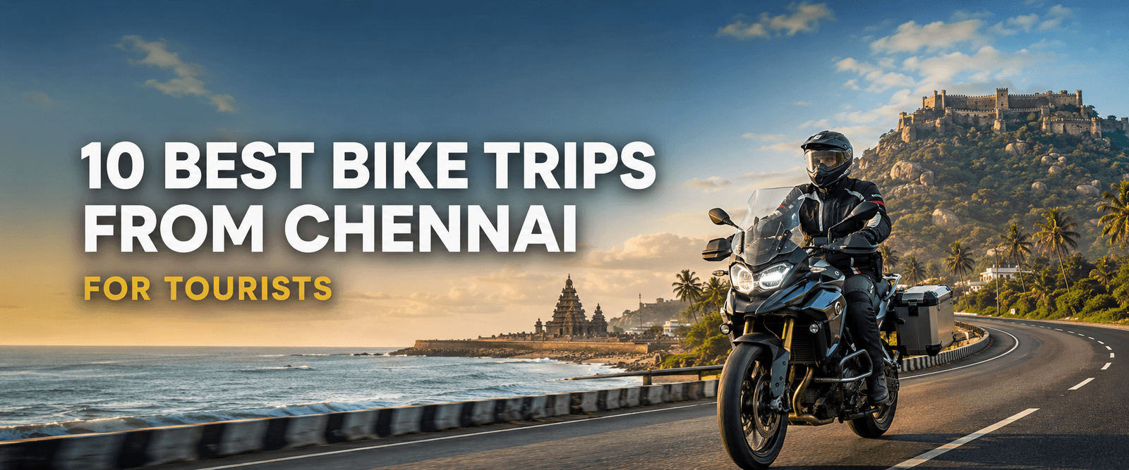 10 Best Bike Trips from Chennai for Tourists